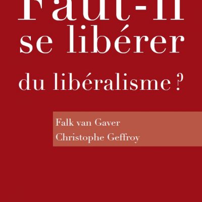 Faut-il se libérer du libéralisme ?